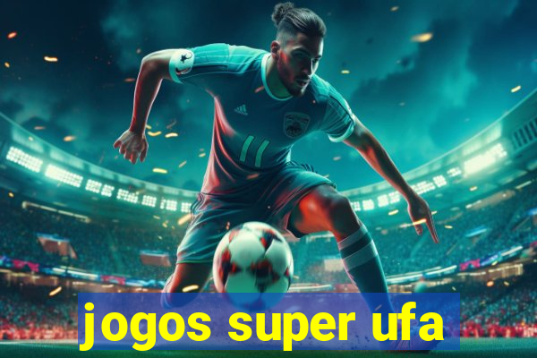 jogos super ufa